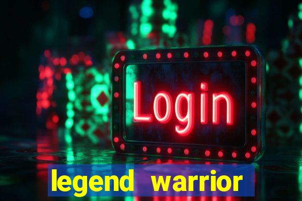 legend warrior dinheiro infinito